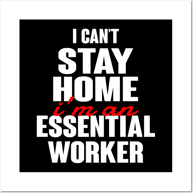 I cant stay home im an essential worker Wall Art by Rebrand